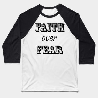 Faith Over Fear- Black Baseball T-Shirt